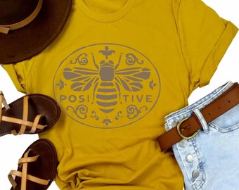 Bee Positive ~  inspirational bee tee, bee tee, nature shirt, outdoor lover tee, gardening t, shirt with saying, cute, t womens tee, unique