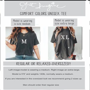 May include: Two images showing a unisex t-shirt in a medium and extra-large size. The model is 5'6" and weighs 140 lbs. The text on the image reads "Just Imagine Comfort Colors Unisex Tee".