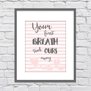 Pink Stripes / Your First Breath Took Ours Away Printable / Girls Nursery / Baby Gift / New Baby - 8x10 INSTANT DOWNLOAD
