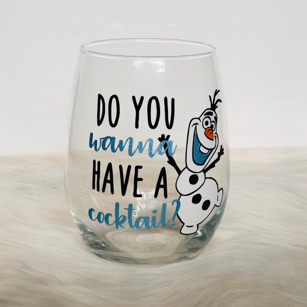 Do You Wanna Have A Cocktail Wine Glass, Disney Inspired Wine Glass, Frozen Inspired Glass, Olaf Inspired, Drunk Princess, Disney Gifts