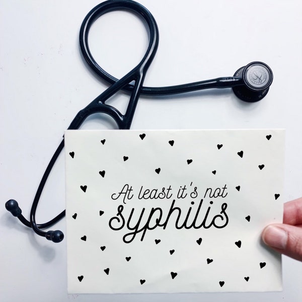 At Least It's Not Syphilis, funny get well card, sympathy card, sick friend greeting card, comical