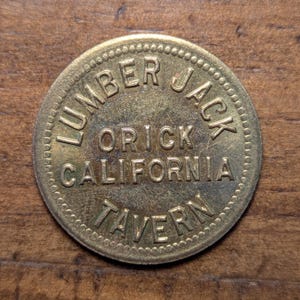 Orick, California CA Lumber Jack Tavern Good For 25 Cents Trade Token