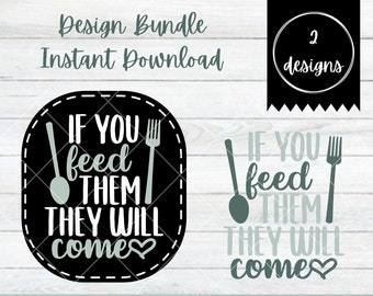 If You Feed Them They Will Come Digital SVG Cut File Bundle | Funny Kitchen Cooking Saying | Family Kids Mom | Sign | Cricut