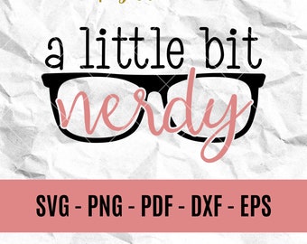 A Little Bit Nerdy Cut File | SVG | Cricut | Book Lover | Nerd | Dork | Geek | Reader | Cool | Glasses | Instant Download | Digital