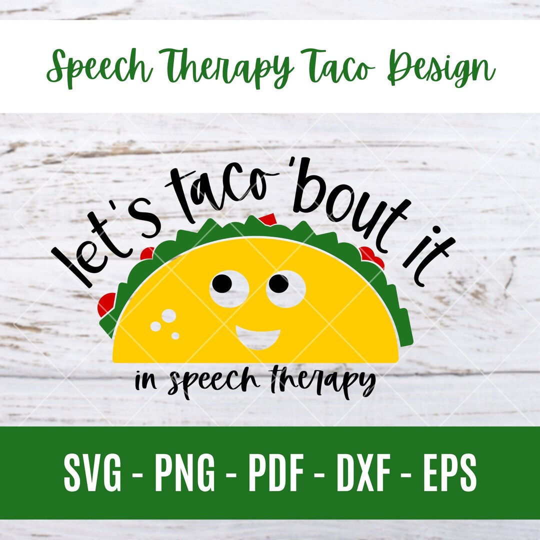 Taco Bout It Speech Therapy SVG: Funny SLP Design (digital Cut File) - Etsy