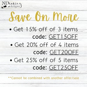 May include: A white wood background with black text that reads "Save On More" and lists discounts for purchasing multiple items. The text reads: "Get 15% off of 3 items code: GET15OFF", "Get 20% off of 4 items code: GET20OFF", and "Get 25% off of 5 items code: GET25OFF". The text also reads "Cannot be combined with another offer/sale".