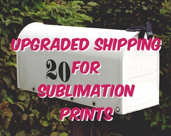 Upgraded Shipping for Sublimation Prints