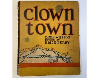 RARE Clown Town by Dixie Willson 1924 pictures by Eick Berry HB
