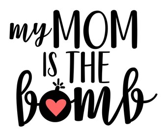 My Mom is the Bomb - Etsy