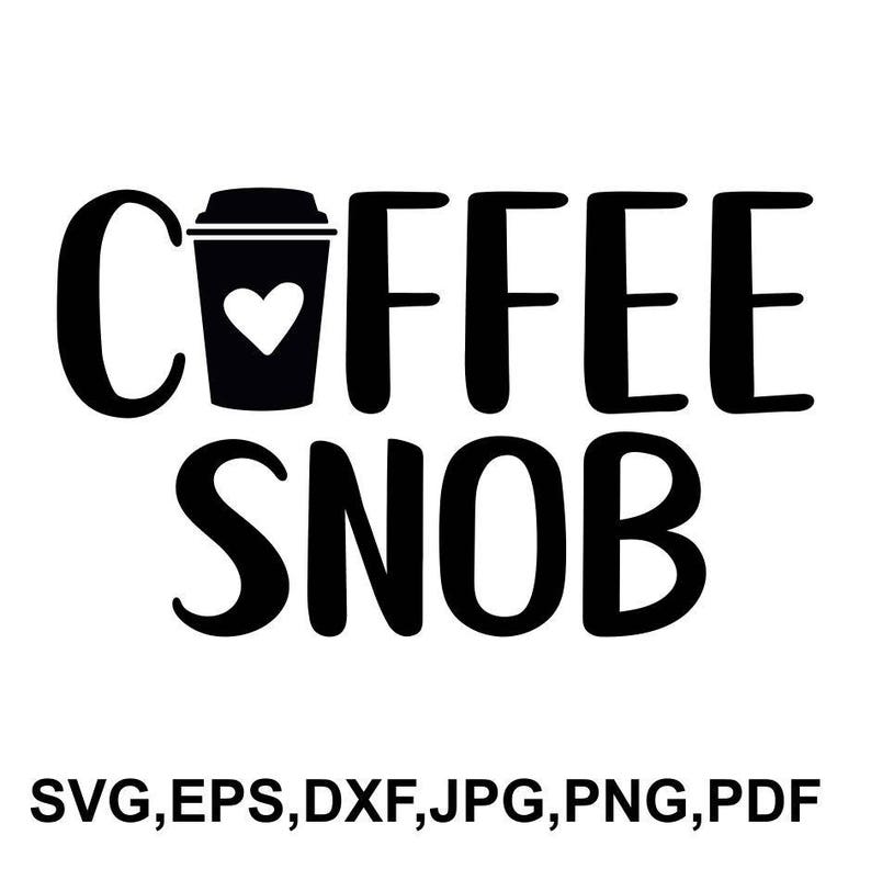 Download Coffee snob SVG file coffee cricut file printable and cut ...