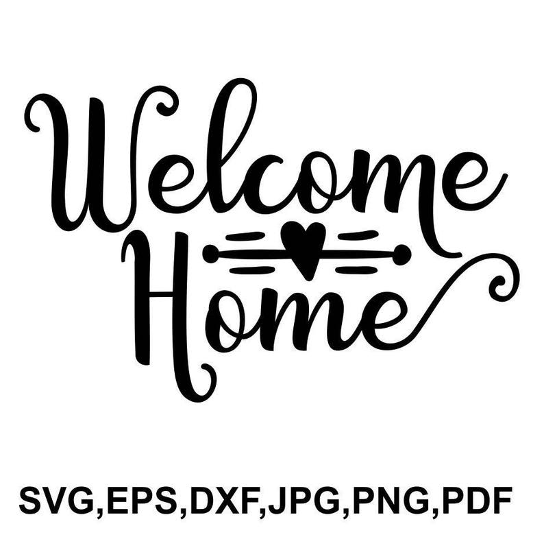 Welcome Home SVG File Welcome Home Heart Cricut File - Etsy