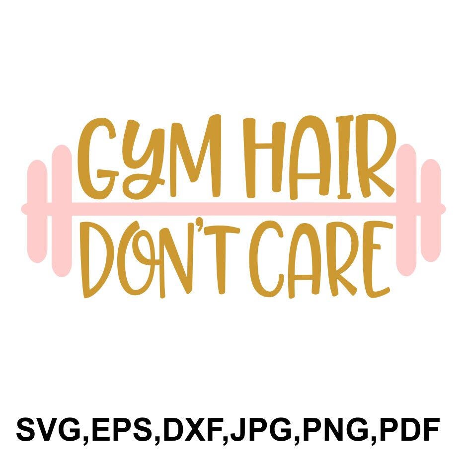 Gym Hair Don't Care SVG File Gym Hair Cricut File Gym Etsy Canada