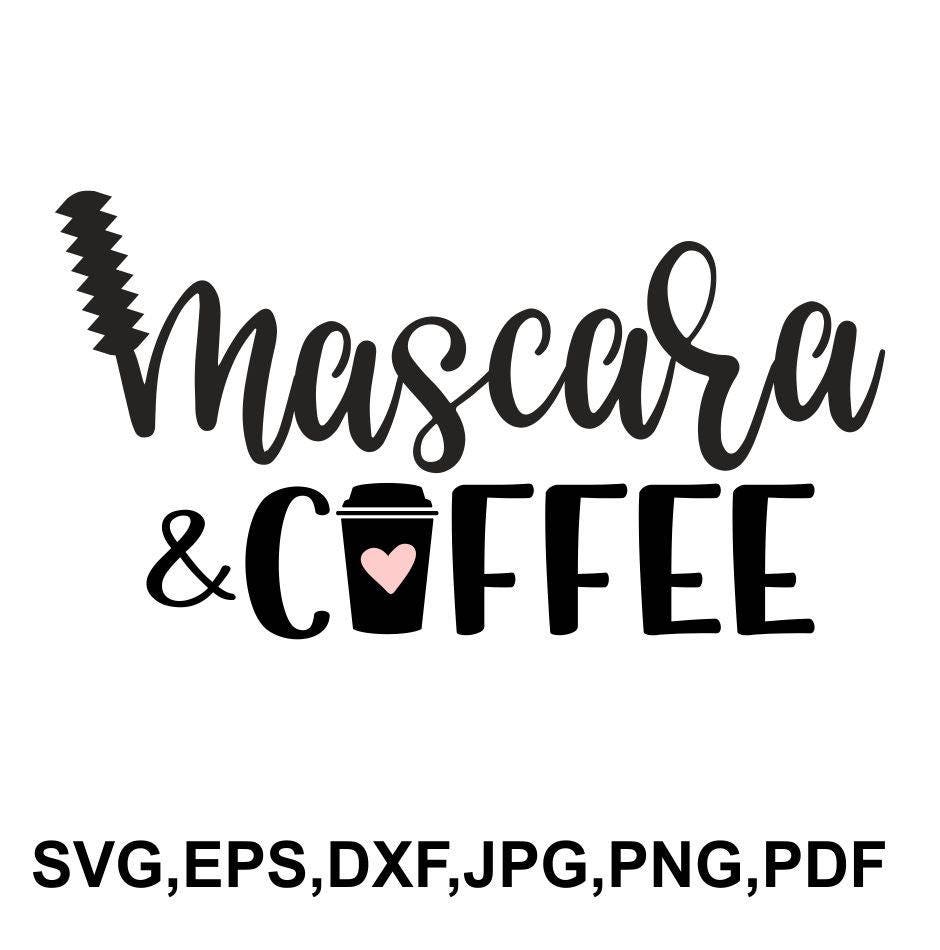 Download Mascara And Coffee Svg File Mascara Cricut File Printable Etsy