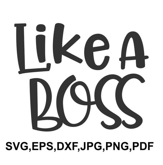 Download Like A Boss Svg File Like A Boss Cricut File Printable And Etsy