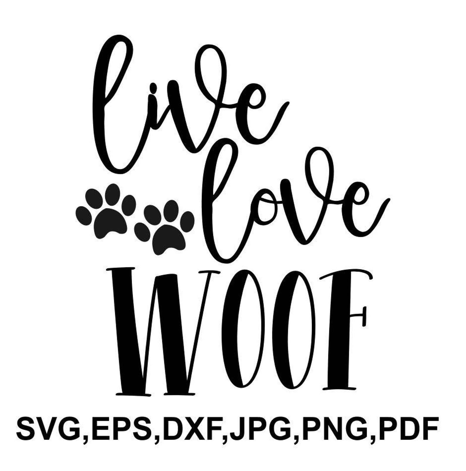 Live Love Woof SVG File Dog Cricut File Woof Printable And Etsy UK live-love-woof-svg-file-dog-cricut-file-woof-printable-and-etsy-uk