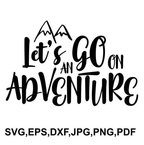 Let S Go On An Adventure Svg File Blessed Cricut File Etsy