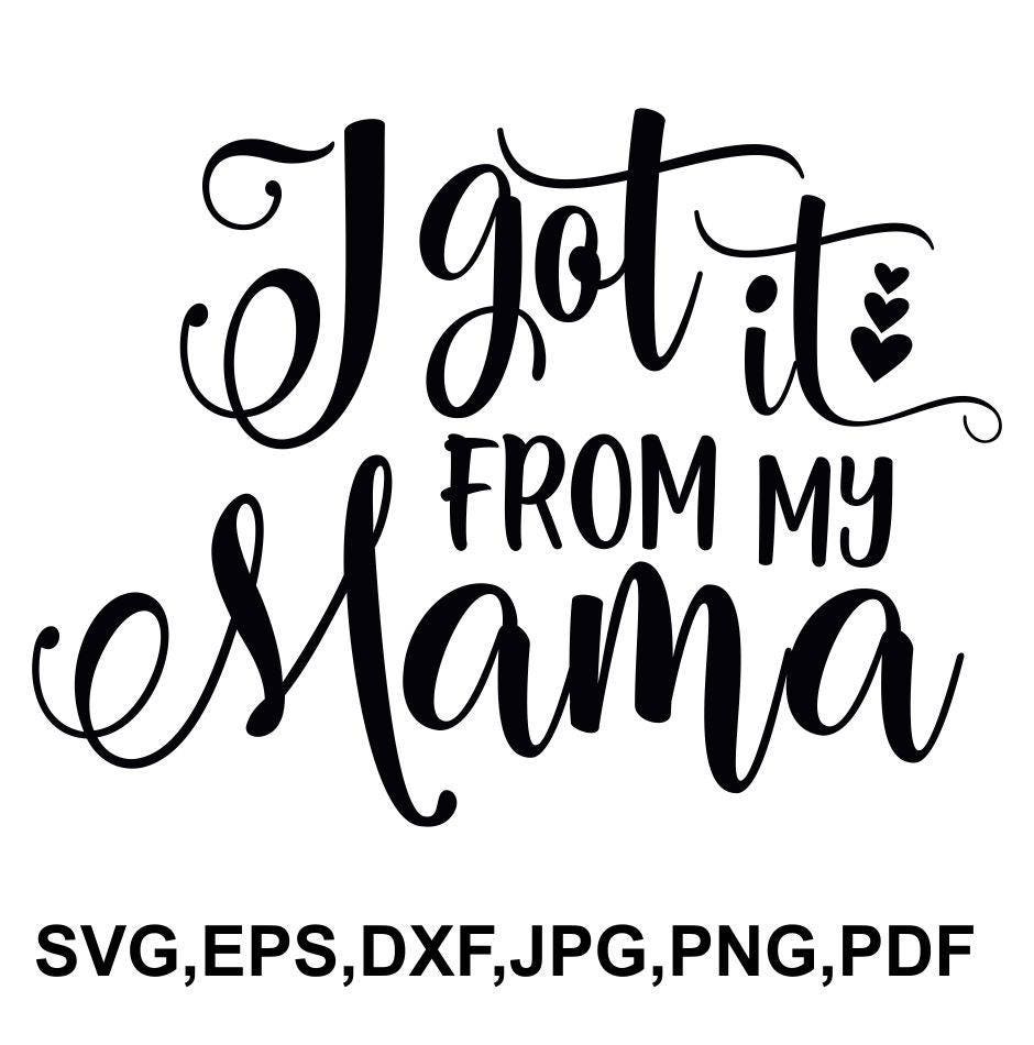 I got it from my mama SVG file i got it from my mama cricut Etsy I got it from my mama SVG file i got it from my mama cricut Etsy