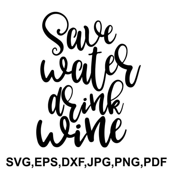 Download Save Water Drink Wine Svg File Wine Saying Cricut File Etsy SVG, PNG, EPS, DXF File