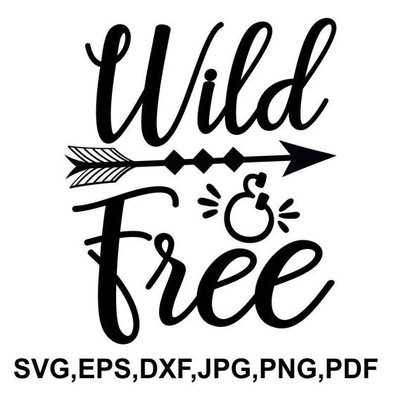 Wild And Free Arrow Svg File Wild Cricut File Wild And Etsy