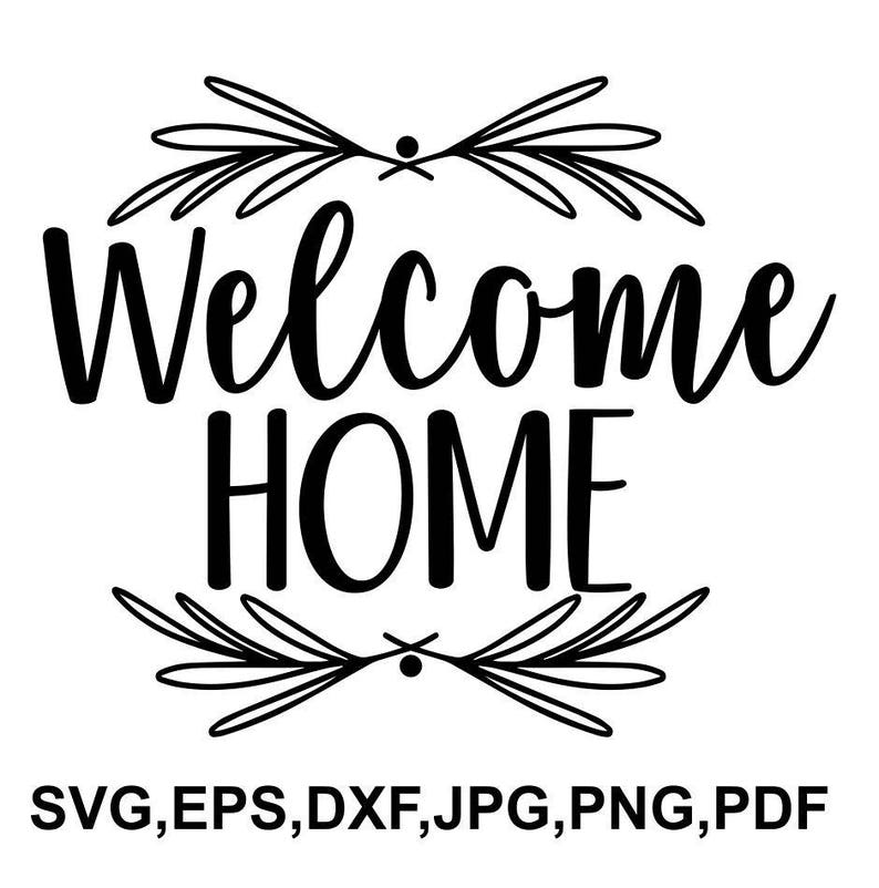 Welcome Home Svg File Welcome Home Saying Cricut File Etsy