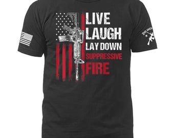 Live Laugh Lay Down Suppressive Fire 2nd Amendment US Flag Pro Gun Rights Patriotic T-shirt