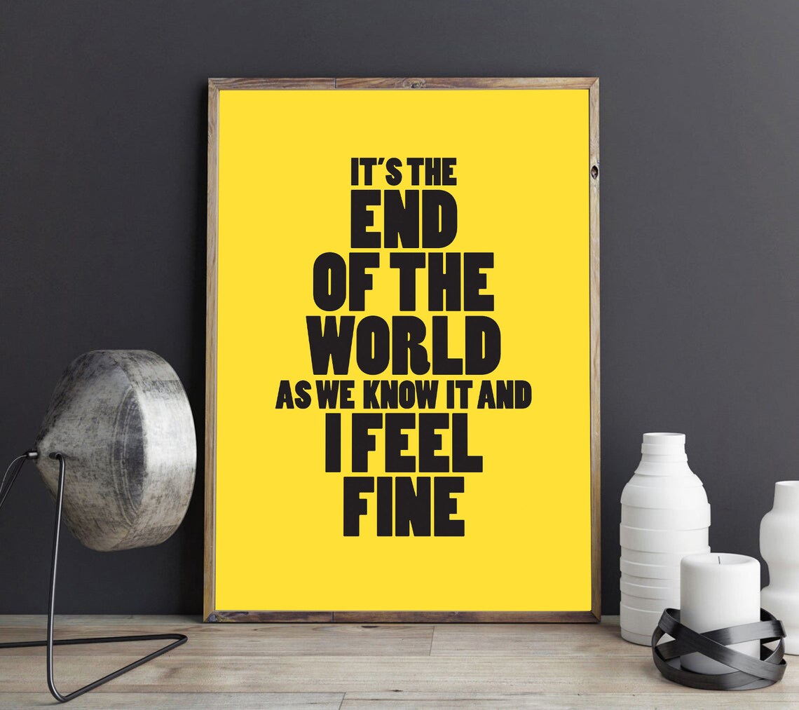 Gicl e print rem it s the end of the world as we know it and i feel