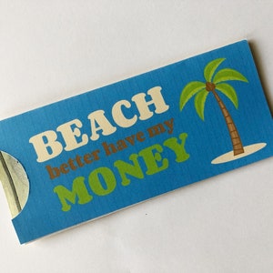 Beach Better Have My Money - Lustiger druckbarer Geldhalter