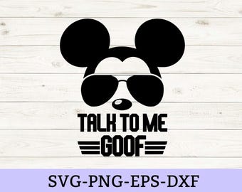 Talk to me goof, Mickey sunglasses svg, digital download, maverik, mickey mouse, disney vacation, disney tshirt, sublimation, matching