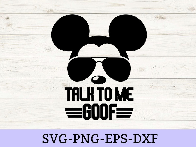 May include: A black graphic design featuring the silhouette of a mouse head wearing aviator sunglasses, positioned above the text "TALK TO ME GOOF" with horizontal lines on either side of the word "GOOF" and file formats listed below.