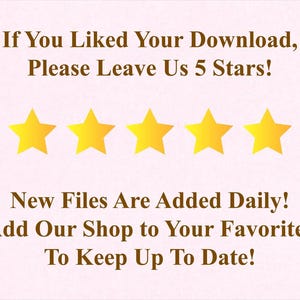 May include: A light pink graphic with text that reads "If You Liked Your Download, Please Leave Us 5 Stars!" and "New Files Are Added Daily! Add Our Shop to Your Favorites To Keep Up To Date!" Five gold stars are displayed.
