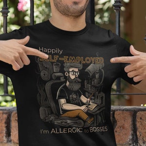 Happily Self-employed - I'm Allergic to Bosses - Men's Unisex T-shirt