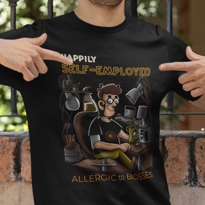 Happily Self-employed - Allergic to Bosses - Funny Men's Unisex T-shirt