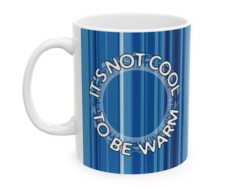 It's Not Cool to be Warm Climate Stripes Global Warming Ceramic Mug, (11oz, 15oz)
