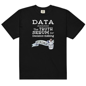Data Visualization Shirt for Data Analyst, Data Scientist Gift, Data Analytics Truth Serum Unisex T-shirt