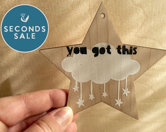 SECONDS SALE - "You Got This" Star with imperfections in text