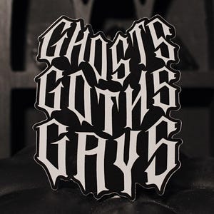 Ghosts Goths Gays Sticker - 3" Vinyl Sticker - Gothic LGBTQ Queer Gay Lesbian Bisexual Trans Non-binary Pride Spooky Halloween Metal Punk