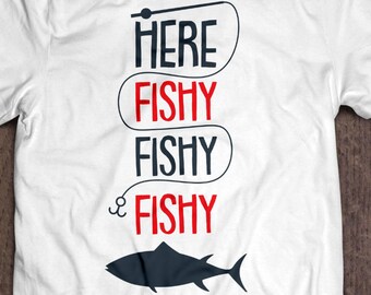 Fishing Svg, Here Fishy Fishy Fishy, Fish Svg, Fisherman SVG, For Him Svg, Rod and Reel, Dad, Summer Svg, Lake Svg, Commercial Use