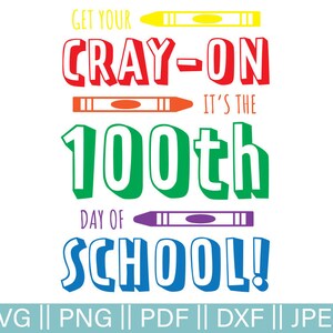 100th Day of School Cut File, Get Your Crayon SVG Cut File, 100 days of school, Cray-on, PNG, JPEG, Dxf, Pdf, Commercial Use