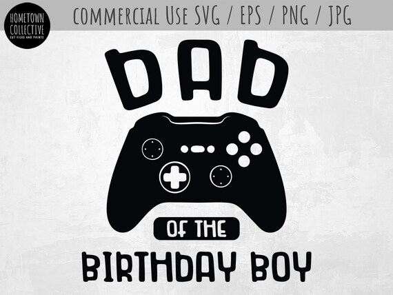 Download Birthday Svg Dad Of The Birthday Boy Video Game Father Svg Etsy