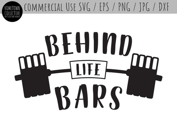 Download Life Behind Bars Svg Fitness Svg Weight Lifting Svg Barbell Etsy
