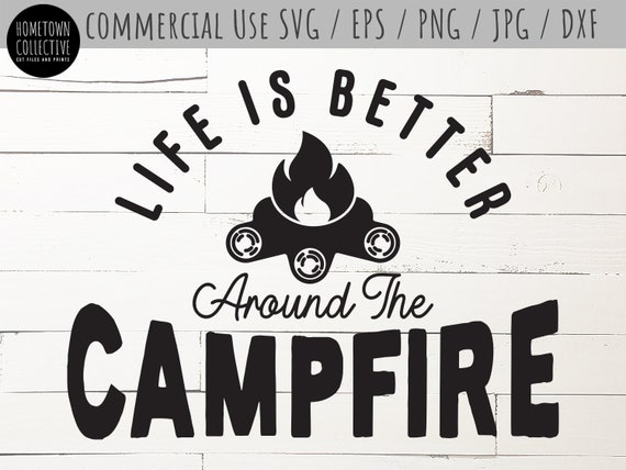 Download Camping SVG Campfire Svg Life Is Better Around The ...