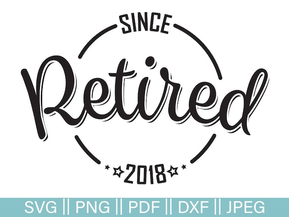 Download Retired Svg Retired Since 2018 Cut File Retired Cut File Etsy