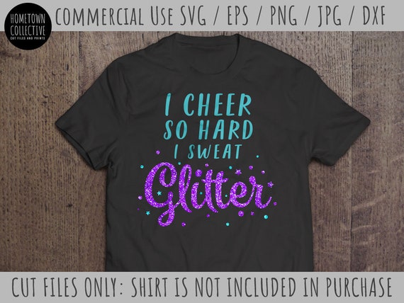 Cheer Svg, Cheerleader Svg, Sweat Glitter Svg, I cheer so hard I sweat glitter Svg, Svg Cut File, Commercial Use Svg, Glitter Svg, Dxf, Eps