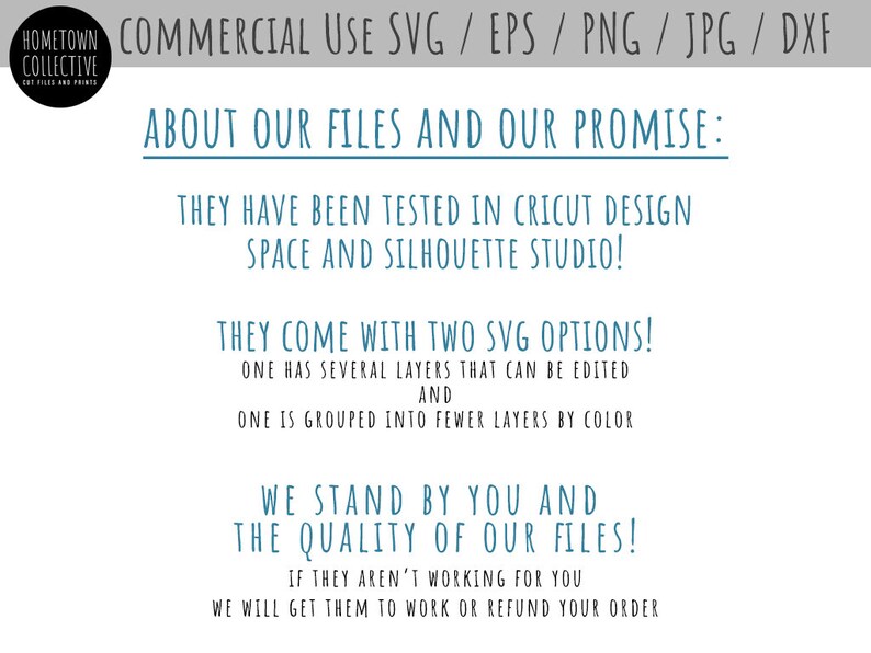 May include: A digital download graphic design file for commercial use. The text reads "Commercial Use SVG / EPS / PNG / JPG / DXF" and "About Our Files and Our Promise: They have been tested in Cricut Design Space and Silhouette Studio! They come with two SVG options! One has several layers that can be edited and one is grouped into fewer layers by color. We stand by you and the quality of our files! If they aren't working for you we will get them to work or refund your order."