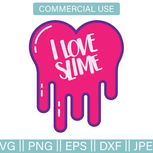 Slime SVG, I Love Slime SVG, Slime Queen Svg, Cutting Files, I Heart Slime, Pink Slime, Purple Slime, Commercial Use SVG, Eps, Dxf,