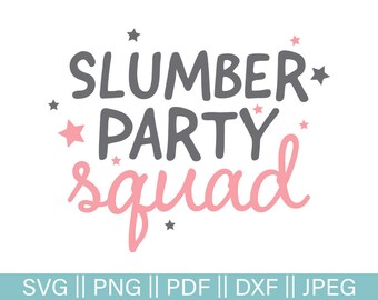 Slumber Party SVG, Slumber Party Squad Cut File, Girl Party svg, Girl Party Shirt Cut File, Dxf, Vector Cut File, Girls Cut File,