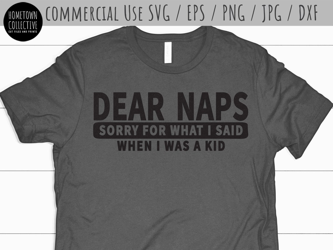 Dear Naps Svg Sorry for What I Said When I Was A Kid Naps | Etsy