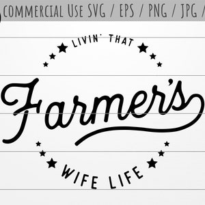 Farming Wife SVG Cut file - Livin' That Farmer's Wife Life Dxf, Eps, Sublimation PNG