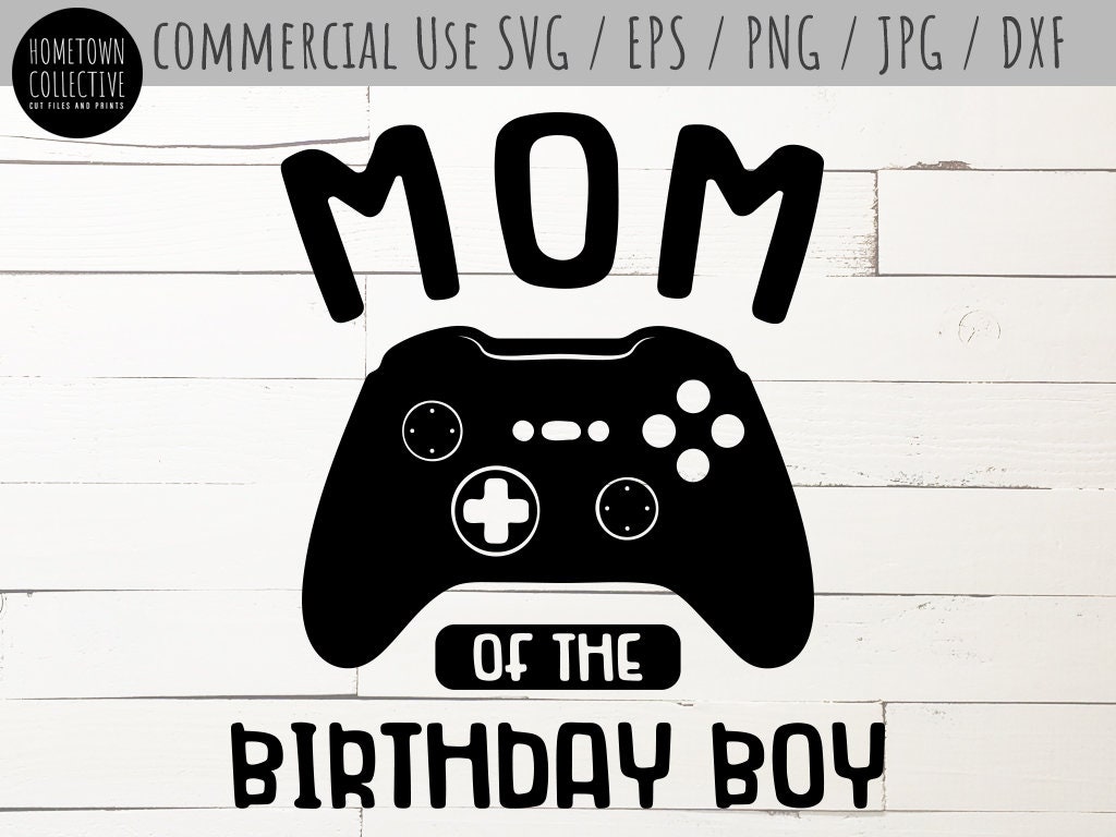 Download Birthday Svg Mom Of The Birthday Boy Video Game Mother Svg ...