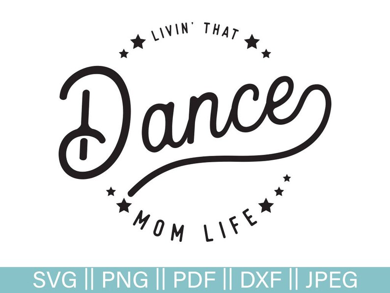 Download Dance Mom SVG Cut file Livin' That Dance Mom Life | Etsy